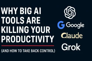 Why Big AI Tools Are Killing Your Productivity